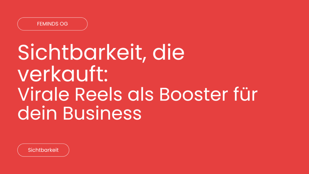 Blog Beitrag Sichtbarkeit die verkauft Virale Reels als Booster fuer dein Business 1