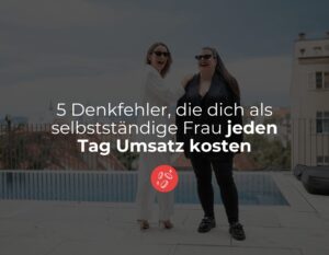 5 Denkfehler die dich als selbststaendige Frau jeden Tag Umsatz kosten Blog Header FEMINDS